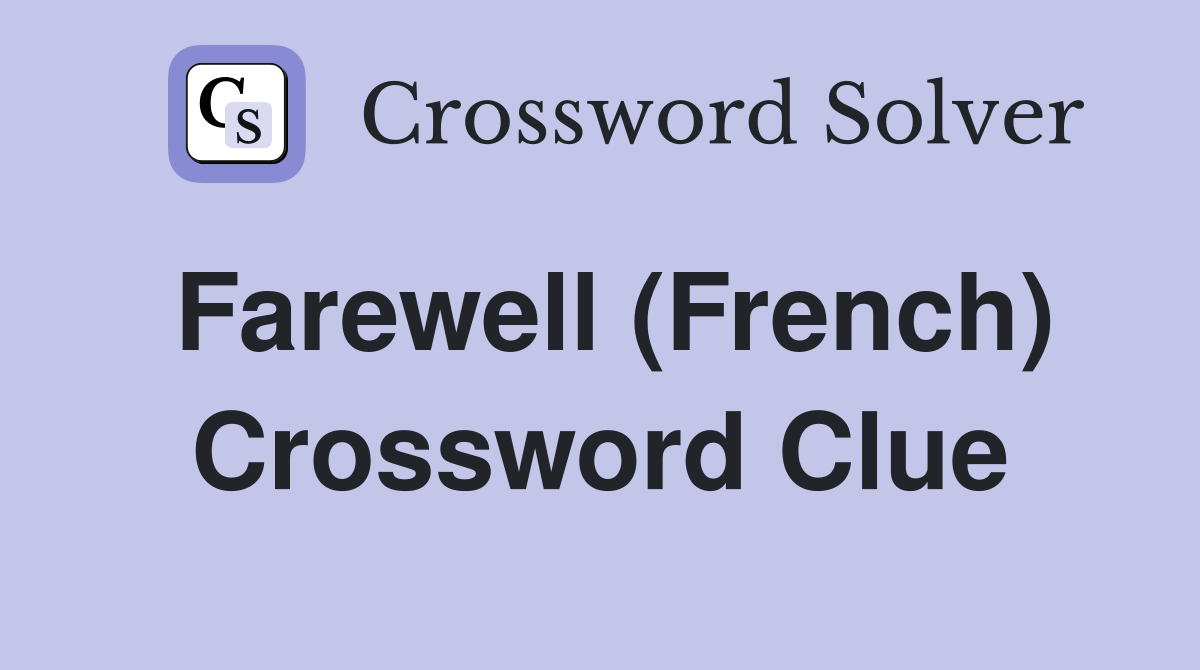 Farewell (French) Crossword Clue Answers Crossword Solver